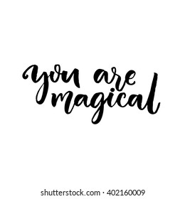 You are magical. Brush lettering, confession in love saying. Vector typography design isolated on white background