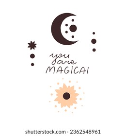 You are magical. Cartoon moon, hand drawing lettering, décor elements. colorful vector illustration, retro style. design for cards, print, posters, logo, cover