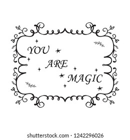 You are magical. Inspirational vector Hand drawn typography poster. T shirt calligraphic design.