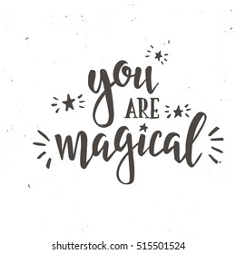 You are magical. Inspirational vector Hand drawn typography poster. T shirt calligraphic design.