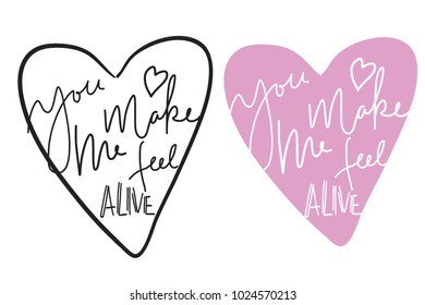 You make me feel alive. Motivating hand lettering quote about love.