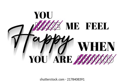 You Make Me Feel Happy When You Are Around bold, stylish typography with purple slanted rectangles and minimal linear details for a modern dynamic look. Vector design for prints.