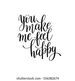 you make me feel happy black and white hand written lettering phrase about love to valentines day design poster, greeting card, photo album, banner, calligraphy text vector illustration