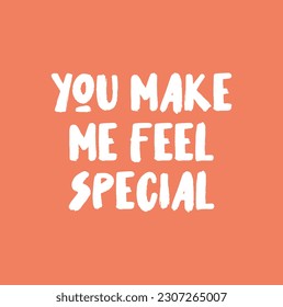 You Make Me Feel Special - Happy Valentine's Day T shirt Design, Hand drawn vintage illustration with hand-lettering and decoration elements.