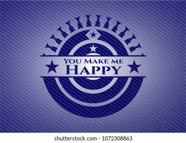  You Make me Happy badge with denim background