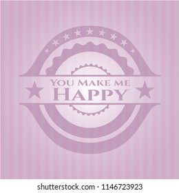 You Make me Happy badge with pink background