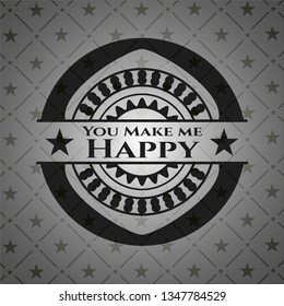 You Make me Happy black badge