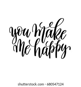 you make me happy black and white hand written lettering positive quote, motivation and inspiration modern calligraphy phrase, printable wall art poster, vector illustration