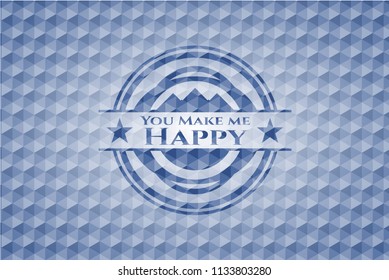 You Make me Happy blue badge with geometric background.