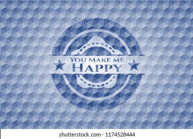 You Make me Happy blue emblem or badge with abstract geometric pattern background.