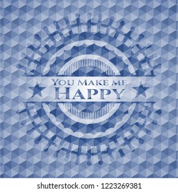 You Make me Happy blue emblem or badge with abstract geometric polygonal pattern background.