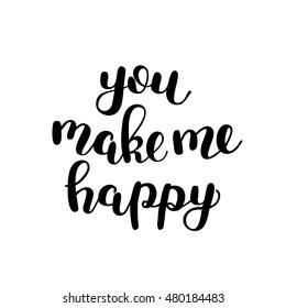 You make me happy. Brush hand lettering. Inspiring quote. Motivating modern calligraphy. Can be used for photo overlays, posters, holiday clothes, cards and more.