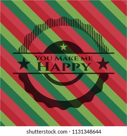 You Make me Happy christmas badge.