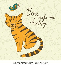 You make me happy. Cute hand drawn card with a cat and butterfly