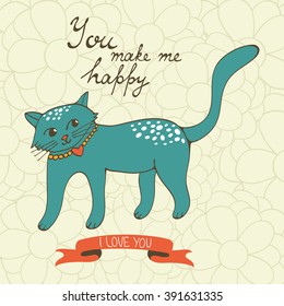 You make me happy. Cute hand drawn card with a cat 