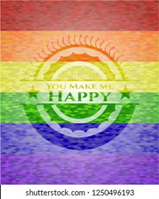 You Make me Happy emblem on mosaic background with the colors of the LGBT flag