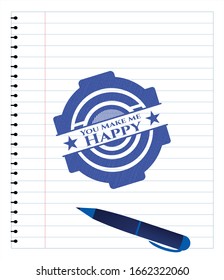 You Make me Happy emblem draw with pen effect. Blue ink. Vector Illustration. Detailed.