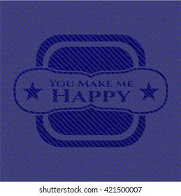 You Make me Happy emblem with jean high quality background