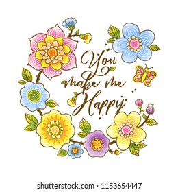 You make me happy. Floral decoration and lettering. Vector illustration with a bouquet of flowers, butterfly, ladybug and dragonfly.