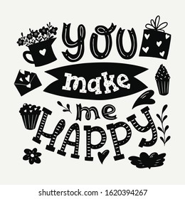 You Make Me Happy. Hand Drawn Typography Poster. Handlettering Isolated on White.