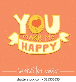 you make me happy. hand drawn typography poster. postcard