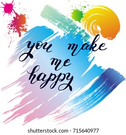 You make me happy, hand drawn lettering on watercolor texture