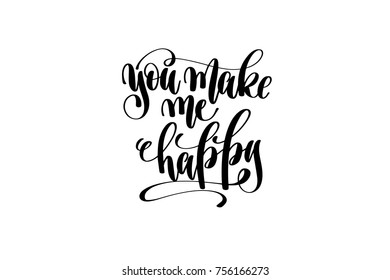 you make me happy - hand lettering inscription, motivation and inspiration positive quote, calligraphy vector illustration