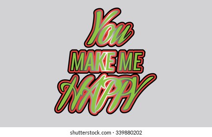'You make me happy' handwritten typographic poster, original hand made quote lettering for poster, card, t-shirt etc