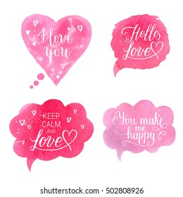 You make me happy, Hello love, Keep calm and Love, I love you greeting cards, posters with pink watercolor speech bubble, hand drawn heart. Vector background with hand lettering.