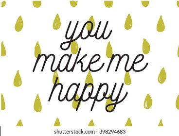You make me happy inscription. Greeting card with calligraphy. Hand drawn lettering design. Photo overlay. Typography for banner, poster or apparel design. Isolated vector element.