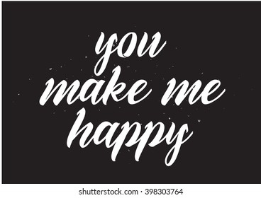 You make me happy inscription. Greeting card with calligraphy. Hand drawn lettering design. Photo overlay. Typography for banner, poster or apparel design. Isolated vector element.
