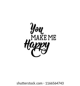 You make me happy. Lettering. Hand drawn vector illustration. element for flyers, banner and posters. Modern calligraphy.