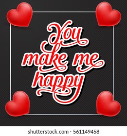 You Make Me Happy Lettering and Hearts