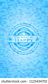  You Make me Happy light blue emblem with mosaic background