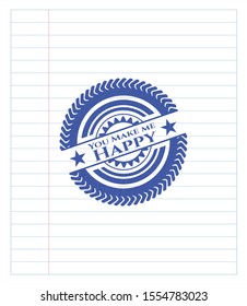 You Make me Happy pen emblem. Blue ink. Vector Illustration. Detailed.