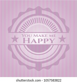 You Make me Happy pink emblem