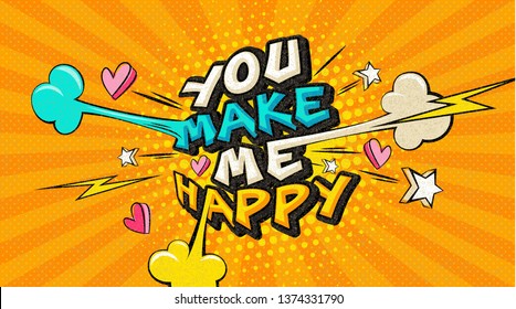 You make me happy Pop art funny comic words. Fashionable poster and banner. Social Media Connecting Blog Communication Content. Trendy color retro vintage illustration background comic book editable