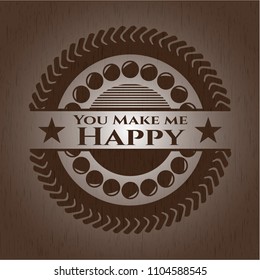 You Make me Happy retro wooden emblem