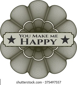 You Make me Happy rosette or money style emblem