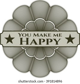 You Make me Happy rosette (money style emplem)