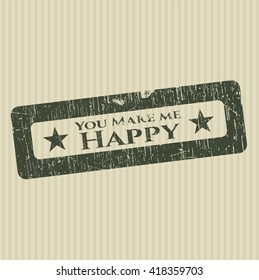 You Make me Happy rubber seal with grunge texture