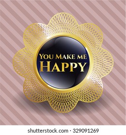 You Make me Happy shiny badge