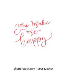 You make me happy sign. Hand drawn lettering for Valentines love day.