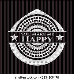 You Make me Happy silver shiny emblem