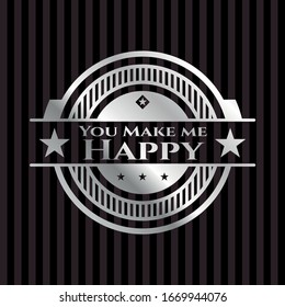 You Make me Happy silver shiny emblem]. Vector Illustration. Mosaic.