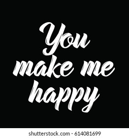 you make me happy, text design. Vector calligraphy. Typography poster. Usable as background.