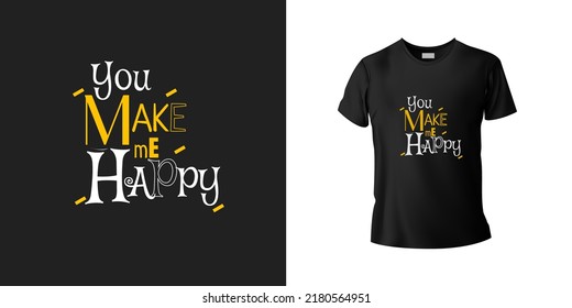 you make me happy typography T shirt template