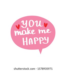 You make me happy vector beautiful lettering, text in bubble.