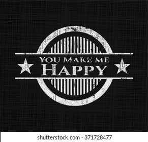 You Make me Happy written on a chalkboard