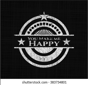 You Make me Happy written on a blackboard